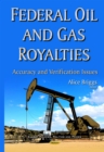 Federal Oil and Gas Royalties : Accuracy and Verification Issues - eBook