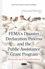 FEMA's Disaster Declaration Process and the Public Assistance Grant Program : Elements and Considerations - eBook