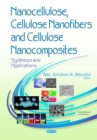 Nanocellulose, Cellulose Nanofibers and Cellulose Nanocomposites : Synthesis and Applications - eBook