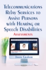 Telecommunications Relay Services to Assist Persons with Hearing or Speech Disabilities : Assessments - eBook