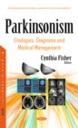 Parkinsonism : Etiologies, Diagnosis and Medical Management - eBook