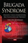 Brugada Syndrome : Diagnosis, Clinical Manifestations, Risk Stratification & Treatment - Book