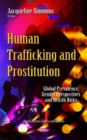 Human Trafficking & Prostitution : Global Prevalence, Gender Perspectives & Health Risks - Book