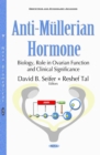 Anti-Muellerian Hormone : Biology, Role in Ovarian Function and Clinical Significance - eBook