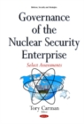 Governance of the Nuclear Security Enterprise : Select Assessments - Book