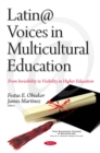 Latin@ Voices in Multicultural Education : From Invisibility to Visibility in Higher Education - eBook