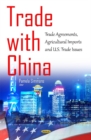 Trade with China : Trade Agreements, Agricultural Imports & U.S. Trade Issues - Book