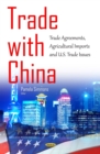 Trade With China : Trade Agreements, Agricultural Imports and U.S. Trade Issues - eBook
