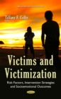 Victims and Victimization : Risk Factors, Intervention Strategies and Socioemotional Outcomes - eBook