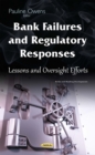 Bank Failures and Regulatory Responses : Lessons and Oversight Efforts - eBook