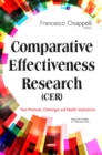 Comparative Effectiveness Research (CER) : New Methods, Challenges & Health Implications - Book