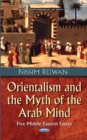 Orientalism & the Myth of the Arab Mind : Five Middle Eastern Essays - Book