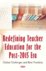 Redefining Teacher Education for the Post-2015 Era : Global Challenges & Best Practices - Book