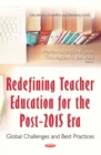 Redefining Teacher Education for the Post-2015 Era : Global Challenges and Best Practices - eBook