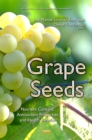 Grape Seeds : Nutrient Content, Antioxidant Properties and Health Benefits - eBook