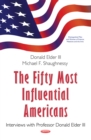 The Fifty Most Influential Americans : Interviews with Professor Donald Elder III - eBook