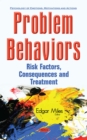 Problem Behaviors : Risk Factors, Consequences and Treatment - eBook