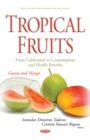 Tropical Fruits - From Cultivation to Consumption and Health Benefits : Guava and Mango - eBook