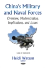 China's Military & Naval Forces : Overview, Modernization, Implications, & Issues - Book