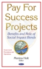 Pay for Success Projects : Benefits & Role of Social Impact Bonds - Book