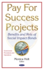 Pay For Success Projects : Benefits and Role of Social Impact Bonds - eBook