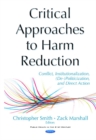 Critical Approaches to Harm Reduction : Conflict, Institutionalization, (De-)Politicization, & Direct Action - Book
