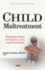 Child Maltreatment : Emerging Issues in Practice, Care and Prevention - eBook
