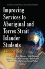 Improving Services to Aboriginal & Torres Strait Islander Students : A Critical Study - Book