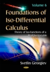 Foundations of Iso-Differential Calculus : Volume 6: Theory of Iso-Functions of a Real Iso-Variable - Book