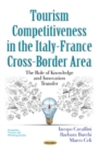 Tourism Competitiveness in the Italy-France Cross-Border Area : The Role of Knowledge & Innovation Transfer - Book