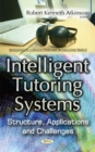 Intelligent Tutoring Systems : Structure, Applications & Challenges - Book