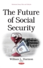 Future of Social Security : Goals, Outlook, Options - Book