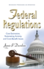 Federal Regulations : Cost Estimation, Rulemaking Activity, & Cost-Benefit Issues - Book