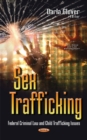Sex Trafficking : Federal Criminal Law & Child Trafficking Issues - Book