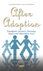 After Adoption : Postadoption Assistance, Parenting, Impacts & Information Access - Book