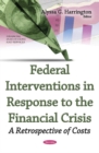 Federal Interventions in Response to the Financial Crisis : A Retrospective of Costs - Book