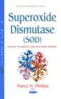 Superoxide Dismutase (SOD) : Sources, Therapeutic Uses and Health Benefits - eBook