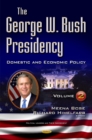 George W Bush Presidency : Volume II -- Domestic & Economic Policy - Book