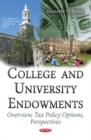 College & University Endowments : Overview, Tax Policy Options, Perspectives - Book