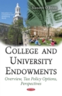 College and University Endowments : Overview, Tax Policy Options, Perspectives - eBook