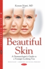 Beautiful Skin : A Dermatologist's Guide to a Younger Looking You - eBook