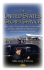 The United States Secret Service : Security Failures and Concerns During Obama's Presidency - eBook