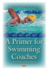 Primer for Swimming Coaches : Volume 2: Biomechanical Foundations Series - Book
