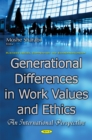 Generational Differences in Work Values & Ethics : An International Perspective - Book
