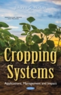 Cropping Systems : Applications, Management and Impact - eBook