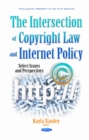 The Intersection of Copyright Law and Internet Policy : Select Issues and Perspectives - eBook