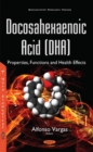 Docosahexaenoic Acid (DHA) : Properties, Functions & Health Effects - Book