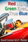 Red Light, Green Eyes, True Blue - eBook