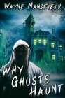 Why Ghosts Haunt - eBook