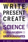 Write, Present, Create : Science Communication for Undergraduates - Book